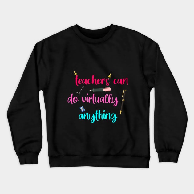 teachers can do virtually anything Crewneck Sweatshirt by CreationArt8